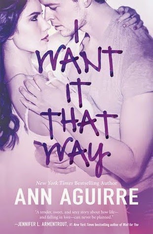 I Want It That Way by Ann Aguirre