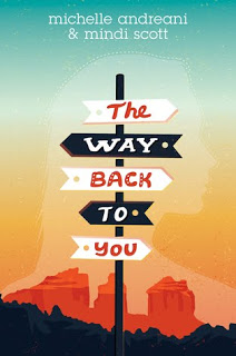 The Way Back to You by Michelle Andreani & Mindi Scott
