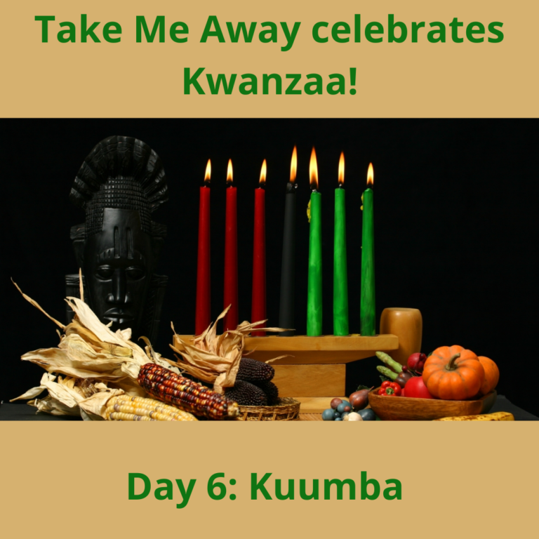 Take Me Away Celebrates Kwanzaa! -Day 6 – Take Me Away… On the Pages of